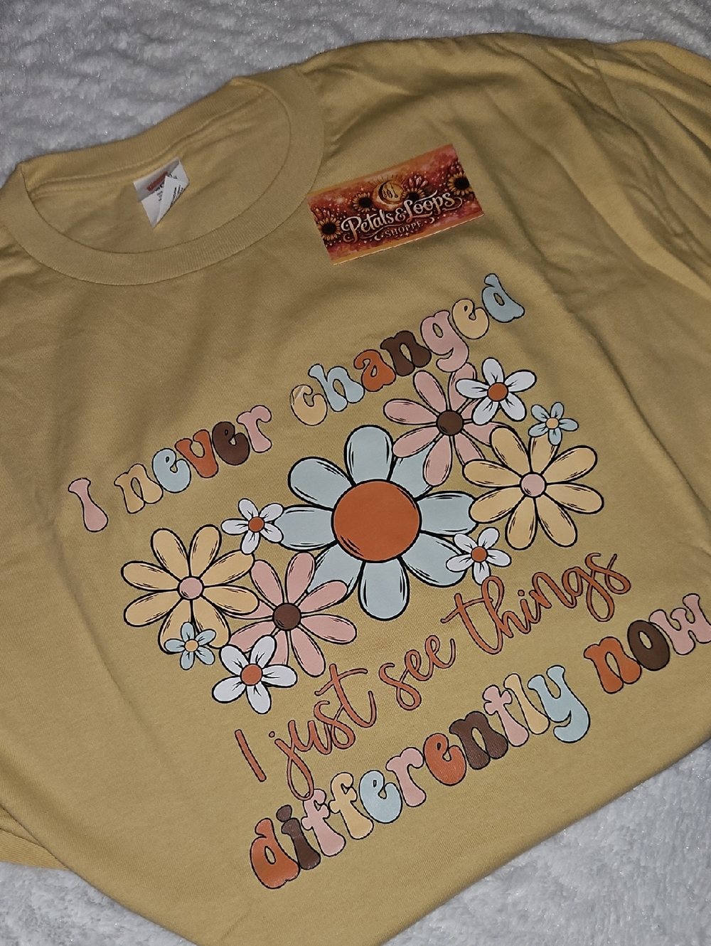 Floral Graphic Tee - I Never Changed I Just See Things Differently Now